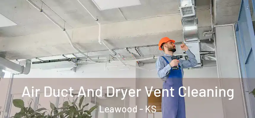  Air Duct And Dryer Vent Cleaning Leawood - KS