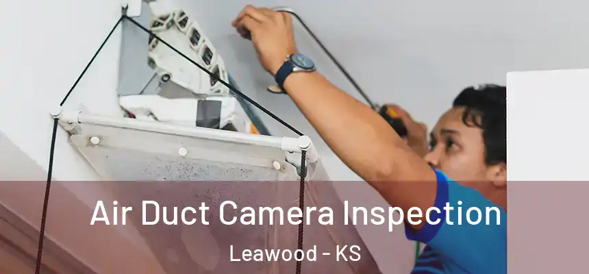  Air Duct Camera Inspection Leawood - KS