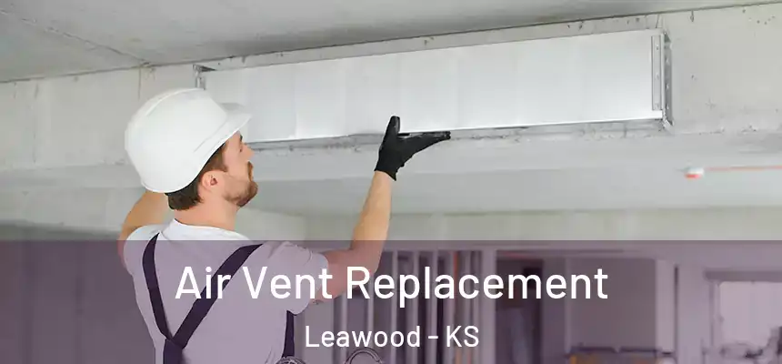  Air Vent Replacement Leawood - KS