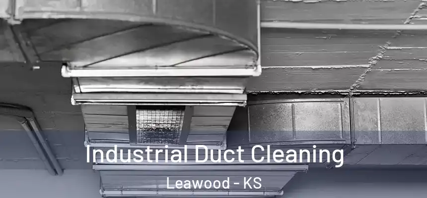 Industrial Duct Cleaning Leawood - KS