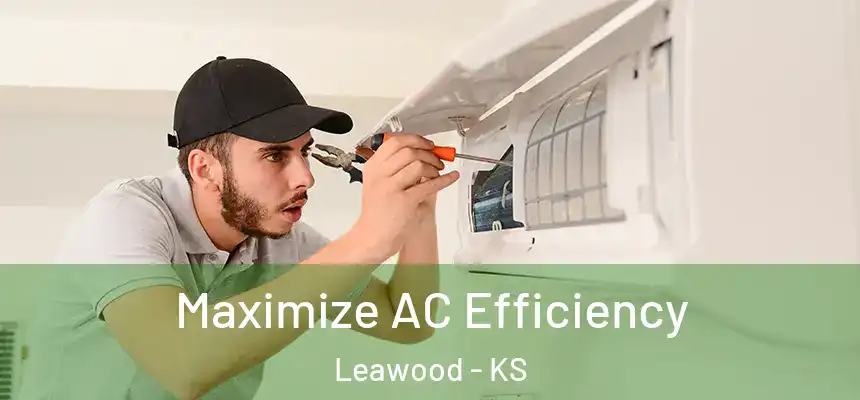  Maximize AC Efficiency Leawood - KS