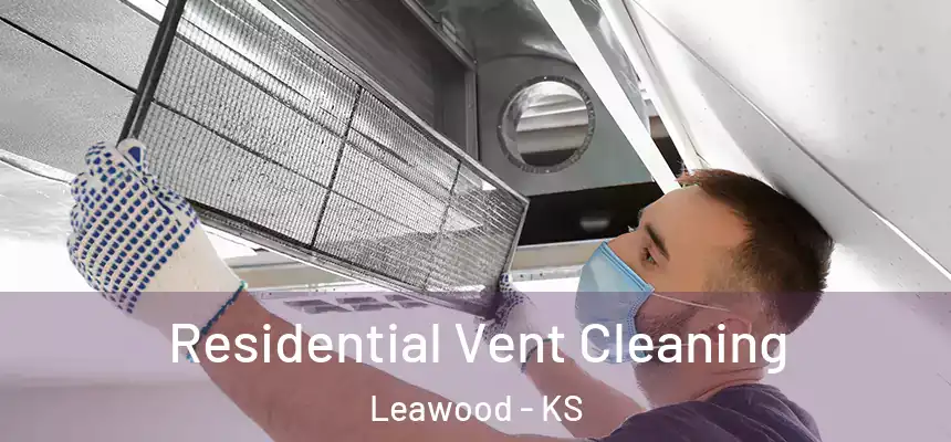Residential Vent Cleaning Leawood - KS