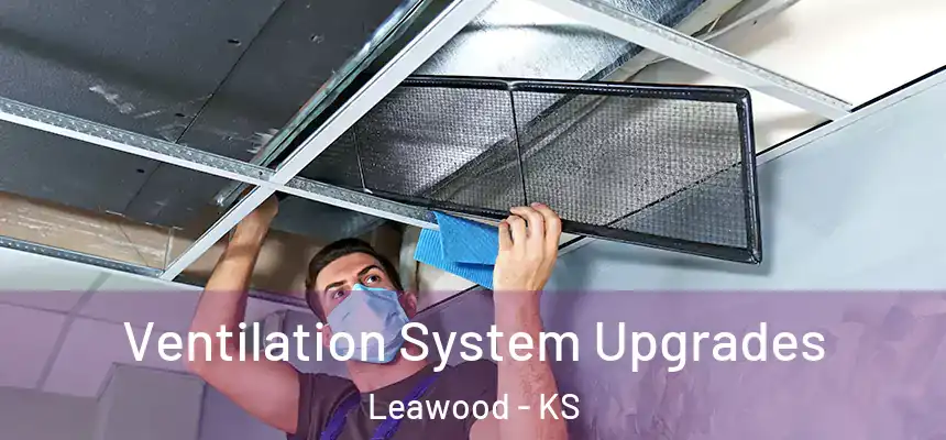  Ventilation System Upgrades Leawood - KS