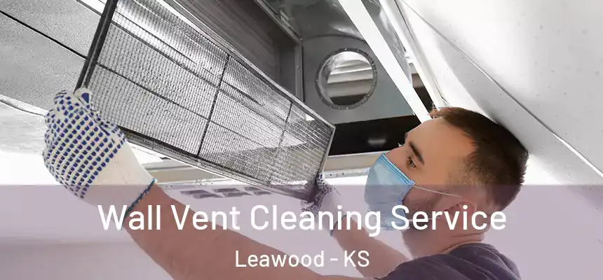  Wall Vent Cleaning Service Leawood - KS